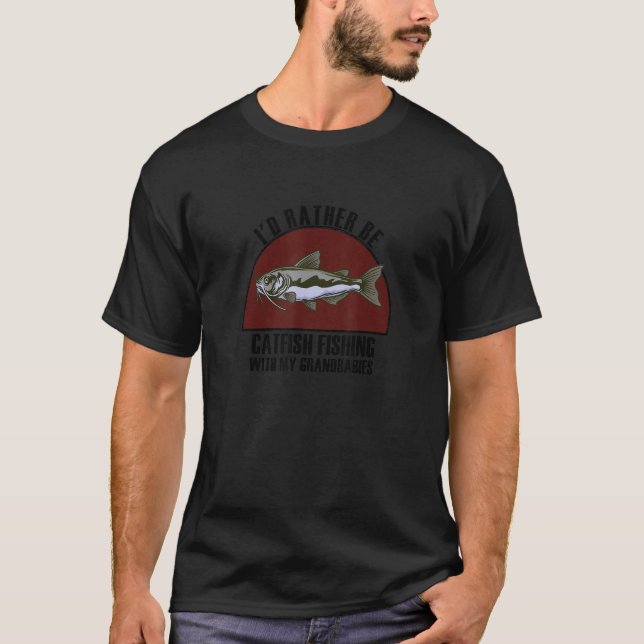 Camiseta Sincere Rather Be W My Grandbabies Catfish Fishing (Anverso)