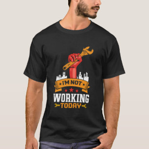 Camiseta Sindicato Retro Fuerte No Trabajar Hoy Hombres De 