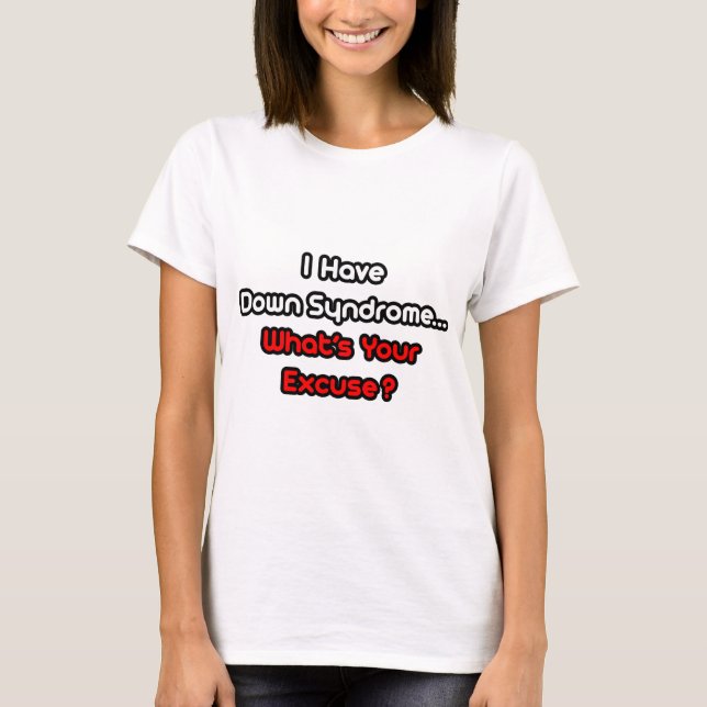 Camiseta Síndrome de Down... ¿Cuál es tu excusa? (Anverso)
