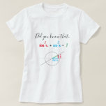 Camiseta Sine Cosine Mathematics Identity Personalizado<br><div class="desc">La suma sin² x   cos² x siempre es igual a 1,  por cada x. ¿Pueden ver que esto se debe al Teorema de Pitágoras?</div>