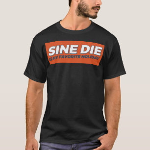 Camiseta Sine Die Es Mi Festividad Favorita