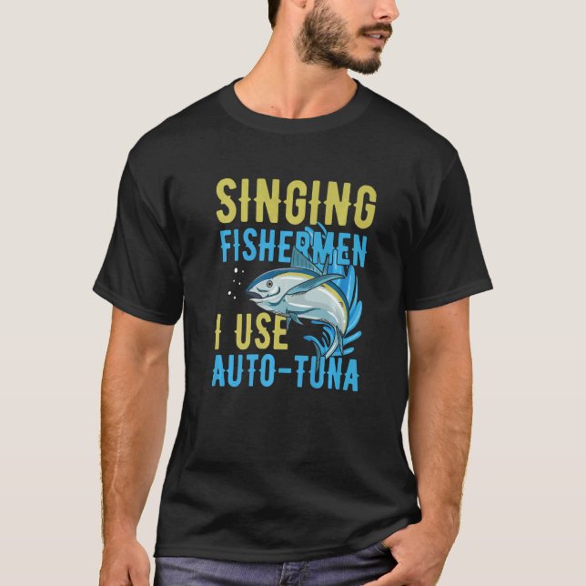 Camiseta Singing fishermen I use auto tuna Quote for a Tuna (Anverso)