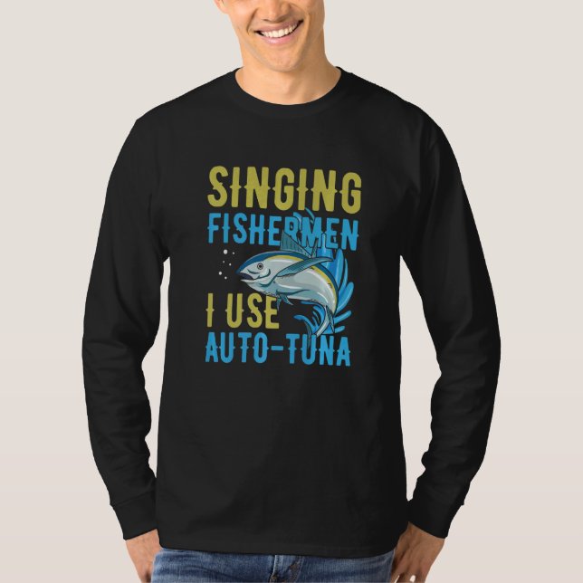 Camiseta Singing fishermen I use auto tuna Quote for a Tuna (Anverso)