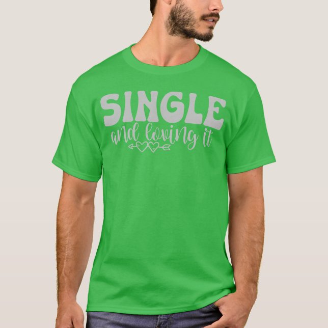 Camiseta Single and loving it boy (Anverso)