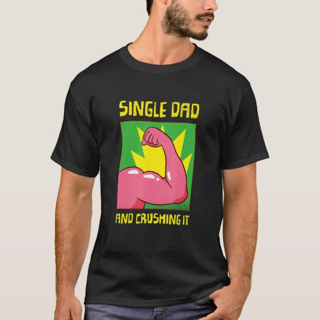 Camiseta Single Dad And I'm Crushing It Family Single Dad (Anverso)
