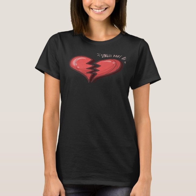Camiseta Single Part Of Two Broken Heart  2 (Anverso)