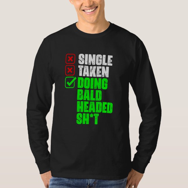 Camiseta Single Taken Doing Bald Hairless Bald Hair   Bald  (Anverso)