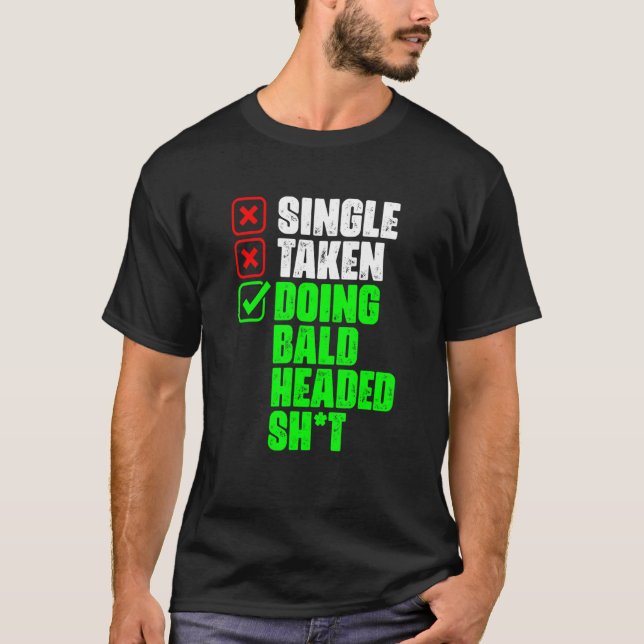 Camiseta Single Taken Doing Bald Hairless Bald Hair   Bald  (Anverso)