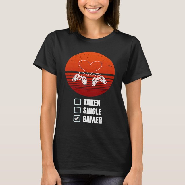 Camiseta Single Taken Gamer Relationship  Valentine's Day f (Anverso)