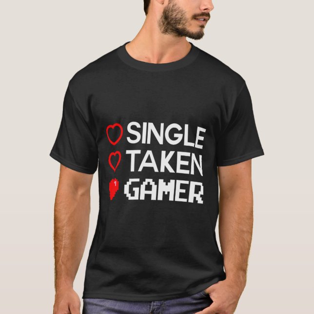 Camiseta Single Taken Gamer Valentines Day Gaming Heart Fun (Anverso)