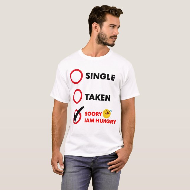 Camiseta Single Taken Soory Iam Hungry Emoji (Anverso completo)