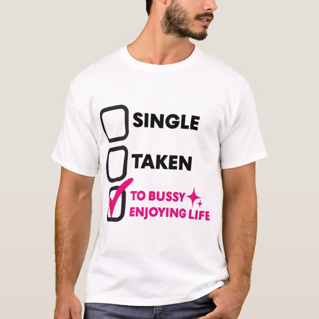 Camiseta Single Taken To Bussy Enjoying Life (Anverso)