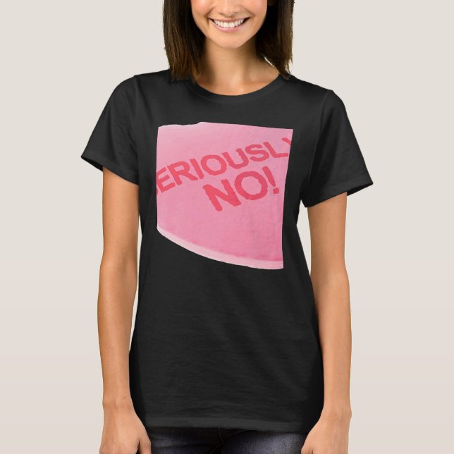 Camiseta Singles Awareness Day Pink Candy Heart SERIOUSLY (Anverso)