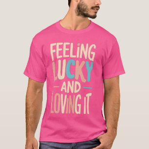 Camiseta Sintiéndose Afortunado Y Amante Por El Afortunado