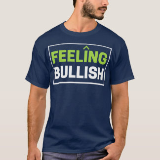 Camiseta Sintiéndose Bullish BullMarket Traders Day Trader