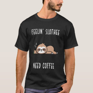 Camiseta Sintiéndose Flojo, Necesita Café Perezoso Soñolien