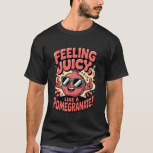 Camiseta Sintiéndose Jugoso Como Una Granada Fruta Saludabl
