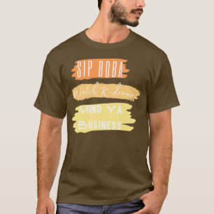 Camiseta Sip Boba Watch Kdrama Mind Ya Business