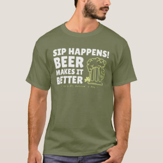 Camiseta Sip Happens Beer lo hace mejor San Patricio