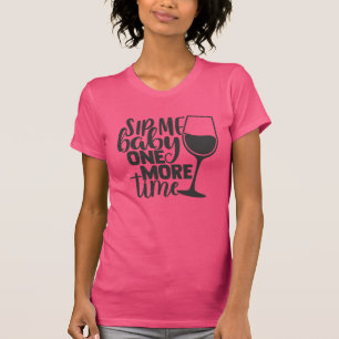 Camiseta Sip Me Baby Una Vez Más   Funny Wine Aovers Pun