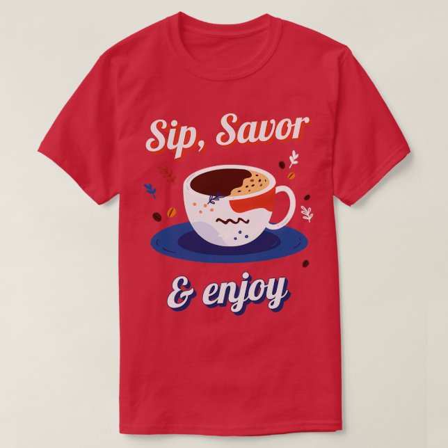 Camiseta Sip Savor Disfruta De Un Gran Cafetero (Diseño del anverso)