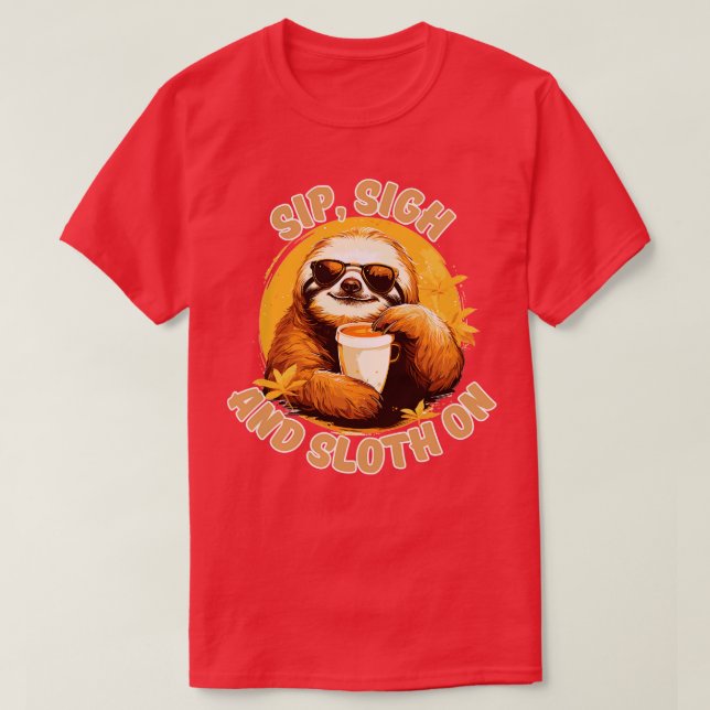Camiseta Sip Sigh y Sloth On (Diseño del anverso)