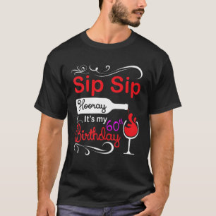 Camiseta Sip Sip Drinking Wine Hooray It's My 60Th Birthday