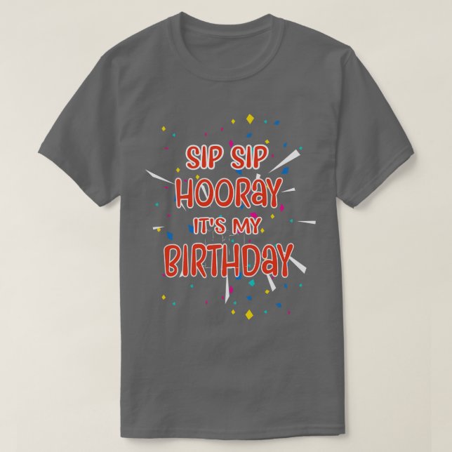 Camiseta Sip Sip Hooray es mi cumpleaños (Diseño del anverso)