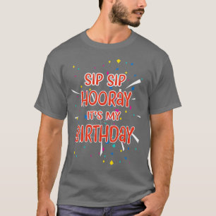 Camiseta Sip Sip Hooray es mi cumpleaños