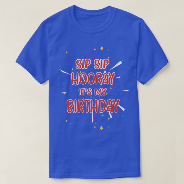 Camiseta Sip Sip Hooray es mi cumpleaños (Diseño del anverso)
