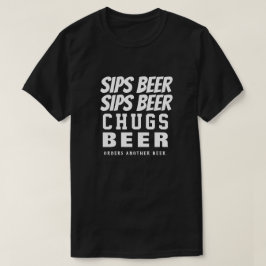 Camiseta Sips Beer Sips Beer Chugs Beer