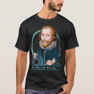 Camiseta Sir Walter Raleigh, inglés eplorer, adventurer Pr