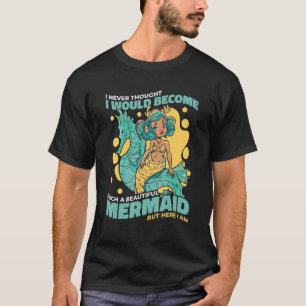 Camiseta Sirena nunca pensé que me convertía en tan hermosa