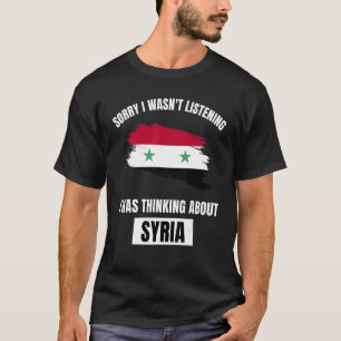 Camiseta Siria Siento no haber escuchado pensar sobre Siria