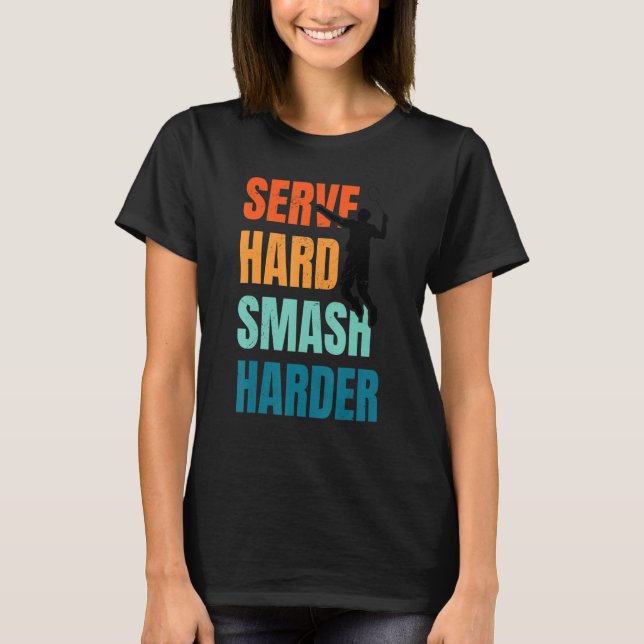 Camiseta Sirva a Smash Harder Harder Badminton Player Shutt (Anverso)