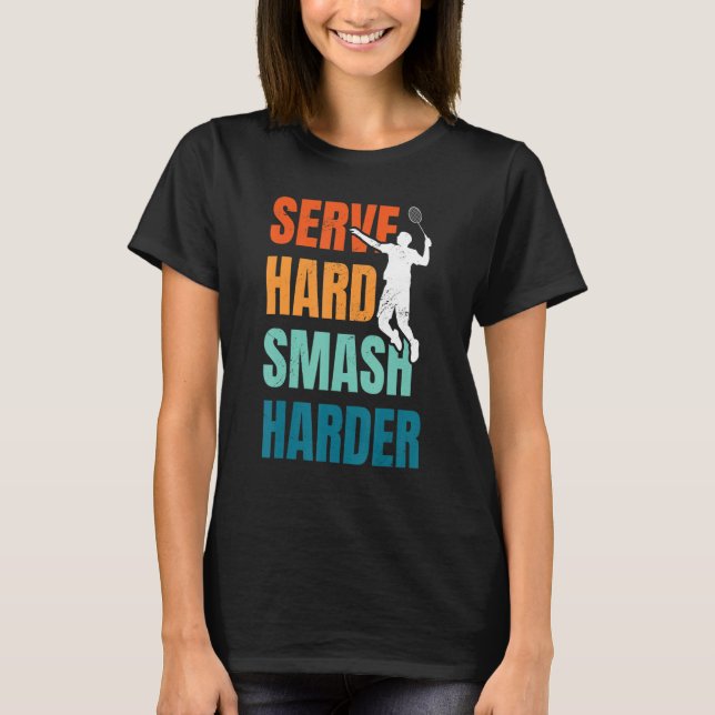 Camiseta Sirva a Smash Harder Harder Badminton Player Shutt (Anverso)