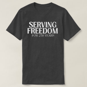 Camiseta Sirviendo a la Libertad durante 250 Años Patriótic