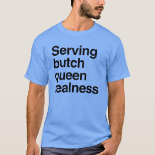 Camiseta Sirviendo realness de butch queen