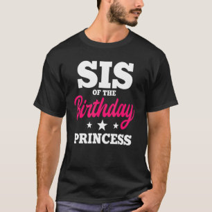 Camiseta Sis Of Birthday Princess Fiesta Celebración Bday