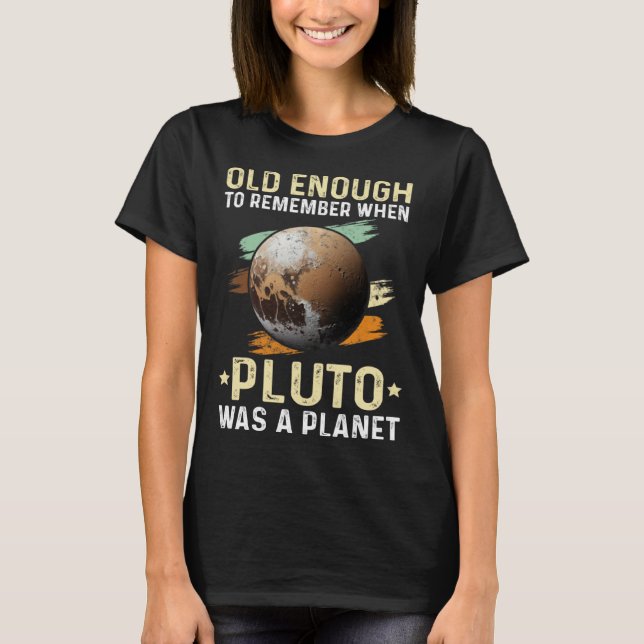 Camiseta Sistema solar lo suficientemente viejo Pluto Space (Anverso)
