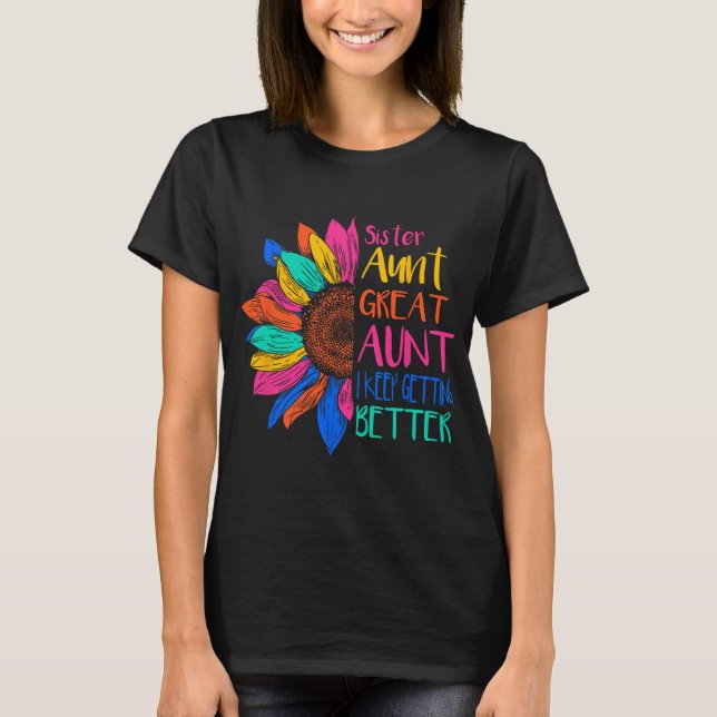 Camiseta Sister Aunt Great Aunt I Just Keep Getting Better  (Anverso)