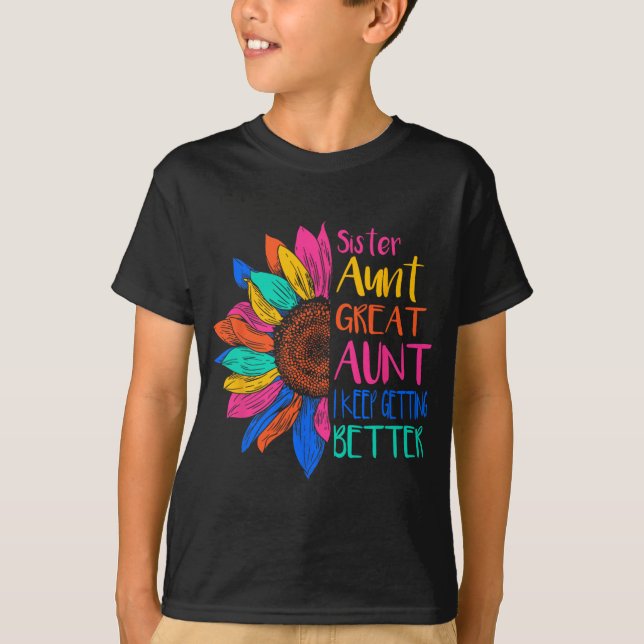 Camiseta Sister Aunt Great Aunt I Just Keep Getting Better  (Anverso)