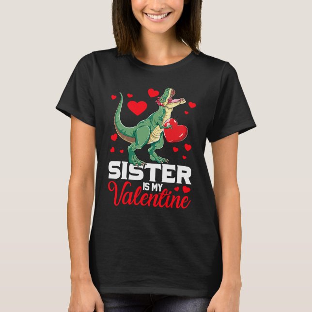 Camiseta Sister Is My Valentine rex Saurus Happy Valentines (Anverso)