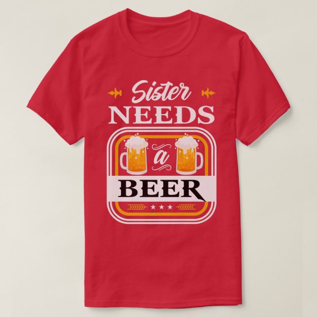 Camiseta Sister Needs a Beer Bride and Groom Drinker Beers  (Diseño del anverso)