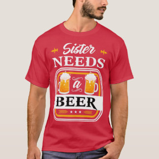 Camiseta Sister Needs a Beer Bride and Groom Drinker Beers 