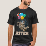 Camiseta Sister of Birthday Astronaut With Balloons Planets<br><div class="desc">Sister of Birthday Astronaut With Balloons Planets in Space T-Shirt</div>