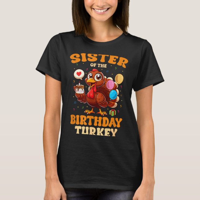 Camiseta Sister Of The Birthday Turkey Family 1st Birthday  (Anverso)