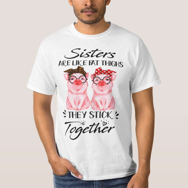 Camiseta Sisters are like fat thighs they stick together -  (Anverso)