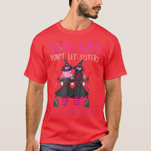 Camiseta Sisters Don't Let Sisters Fight Cancer Alone Breas