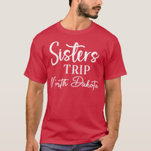 Camiseta Sisters Trip North Dakota
